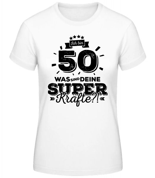 Ich Bin 50 - Superkräfte · Frauen Basic T-Shirt günstig online kaufen