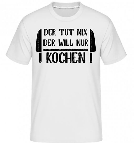 Der Tut Nix Nur Kochen · Shirtinator Männer T-Shirt günstig online kaufen