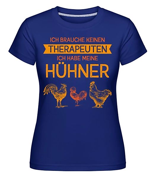 Ich Brauche Keinen Therapeuten Hühner · Shirtinator Frauen T-Shirt günstig online kaufen