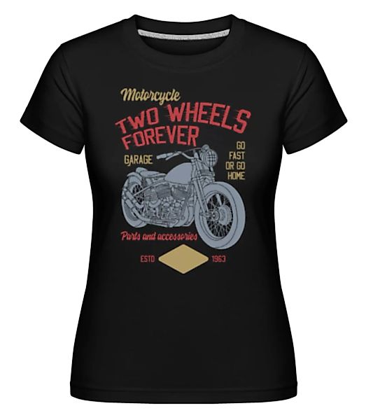 Two Wheels Forever · Shirtinator Frauen T-Shirt günstig online kaufen
