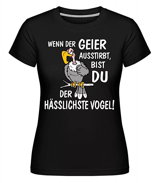Wenn Der Geier Ausstirbt · Shirtinator Frauen T-Shirt günstig online kaufen
