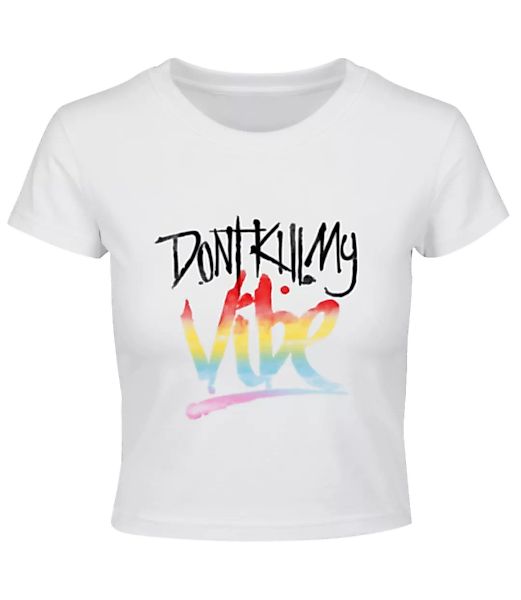 Don't Kill My Vibe · Crop T-Shirt günstig online kaufen