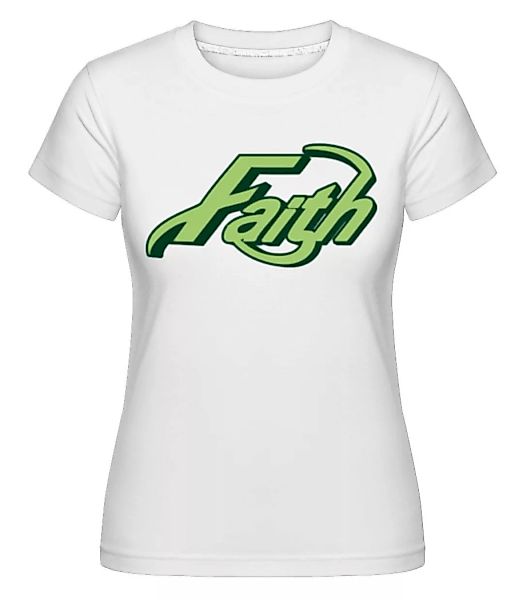 Faith · Shirtinator Frauen T-Shirt günstig online kaufen