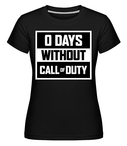 Zero Days Without Call Of Duty · Shirtinator Frauen T-Shirt günstig online kaufen