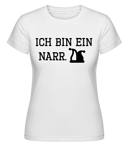 Ich Bin Ein Narr · Shirtinator Frauen T-Shirt günstig online kaufen