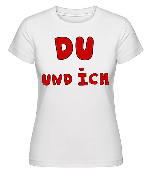 Du Und Ich · Shirtinator Frauen T-Shirt günstig online kaufen