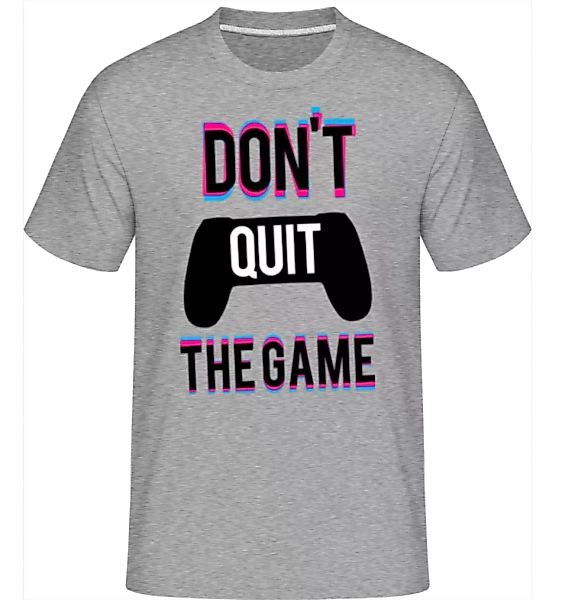 Dont Quit The Game · Shirtinator Männer T-Shirt günstig online kaufen