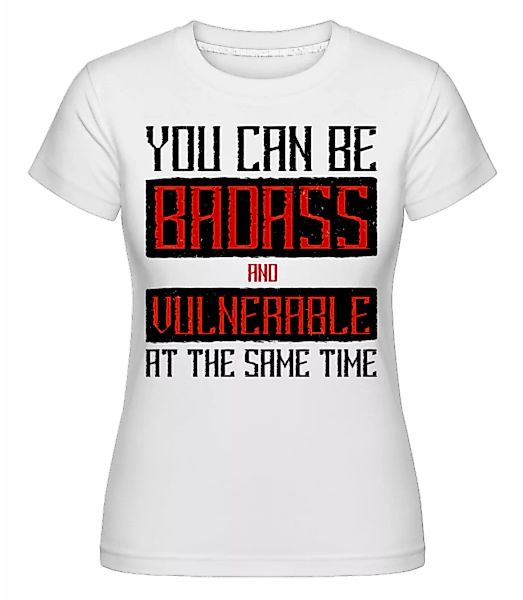 You Can Be Badass · Shirtinator Frauen T-Shirt günstig online kaufen