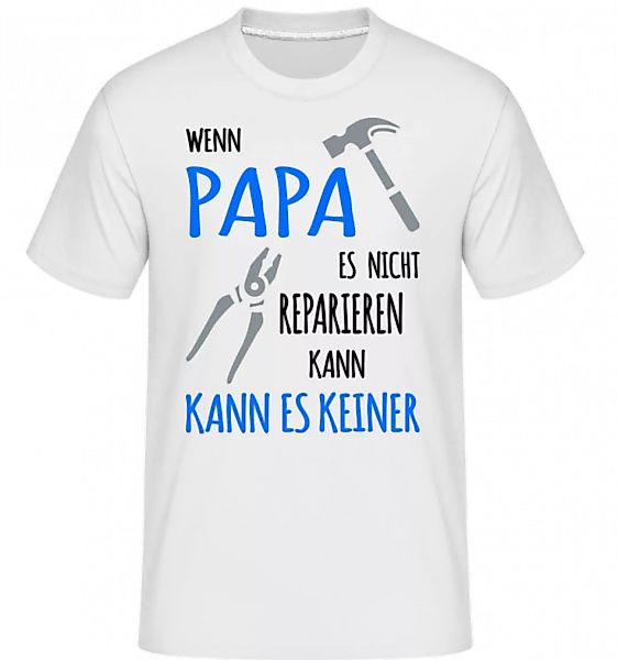 Wenn Papa Es Nicht Reparieren Kann · Shirtinator Männer T-Shirt günstig online kaufen