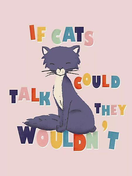 Poster / Leinwandbild - If Cats Could Talk, They Wouldn't günstig online kaufen