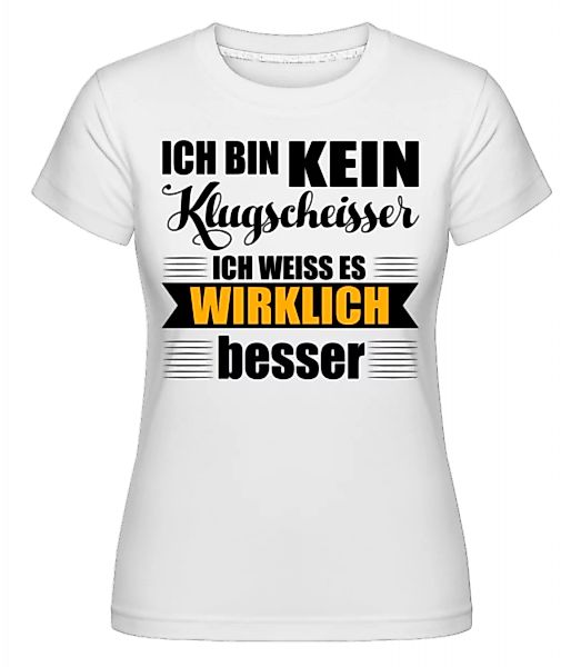 Ich Bin Kein Klugscheisser · Shirtinator Frauen T-Shirt günstig online kaufen