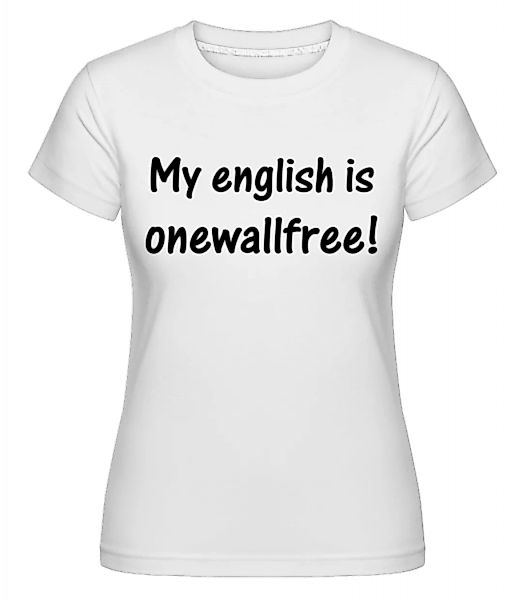 Onewallfree English · Shirtinator Frauen T-Shirt günstig online kaufen