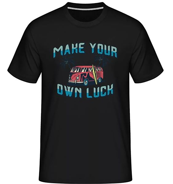 Make Your Own Luck · Shirtinator Männer T-Shirt günstig online kaufen