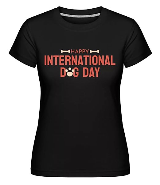 Happy Dog Day · Shirtinator Frauen T-Shirt günstig online kaufen