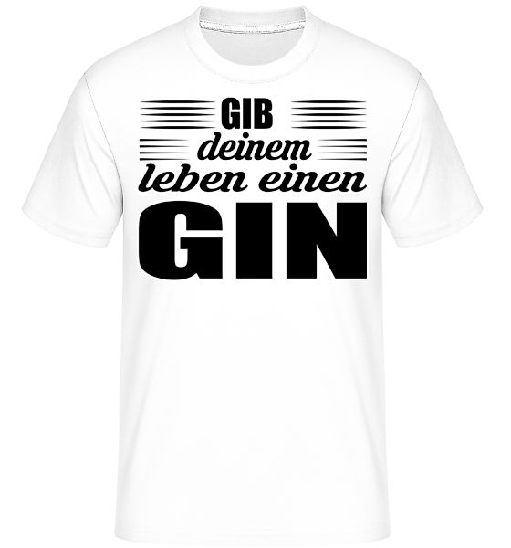 Gib Deinem Leben Einen Gin · Shirtinator Männer T-Shirt günstig online kaufen