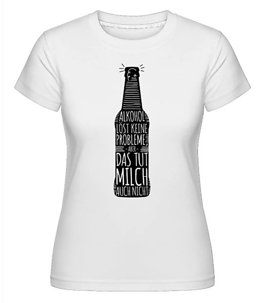 Alkohol Löst Keine Probleme · Shirtinator Frauen T-Shirt günstig online kaufen