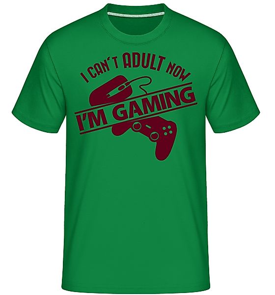 I Can't Adult Now, I'm Gaming · Shirtinator Männer T-Shirt günstig online kaufen