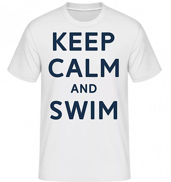 Keep Calm And Swim · Shirtinator Männer T-Shirt günstig online kaufen