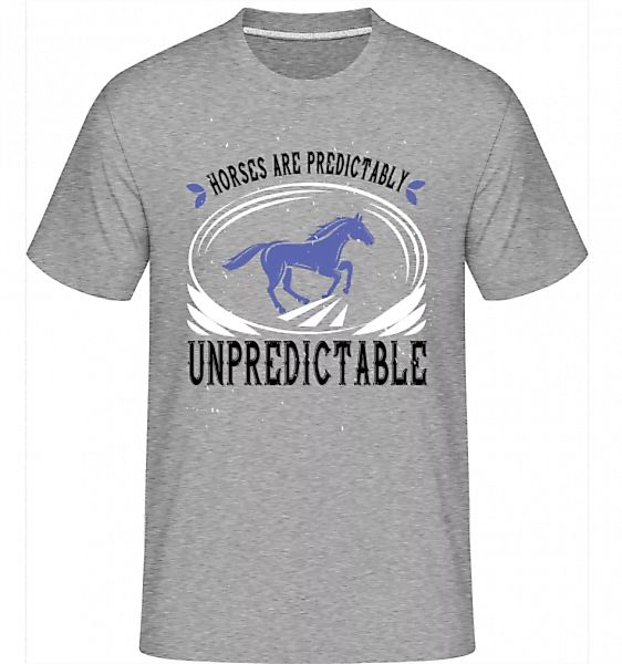 Horses Are Predictably Unpredictable · Shirtinator Männer T-Shirt günstig online kaufen