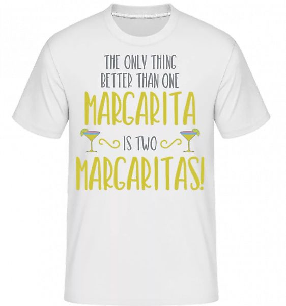 Two Margaritas Are Better · Shirtinator Männer T-Shirt günstig online kaufen
