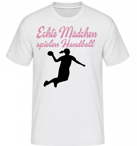 Echte Mädchen Spielen Handball · Shirtinator Männer T-Shirt günstig online kaufen