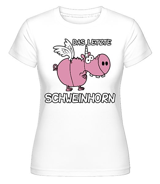 Das Letzte Schweinhorn · Shirtinator Frauen T-Shirt günstig online kaufen