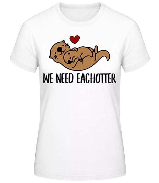 We Need Eachotter · Frauen Basic T-Shirt günstig online kaufen