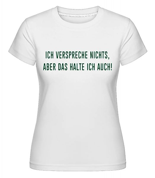 Nichts Versprechen · Shirtinator Frauen T-Shirt günstig online kaufen