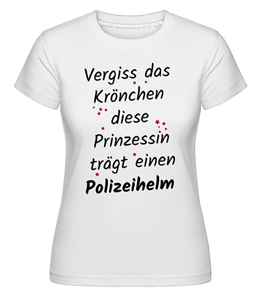 Prinzessin Trägt Polizeihelm · Shirtinator Frauen T-Shirt günstig online kaufen
