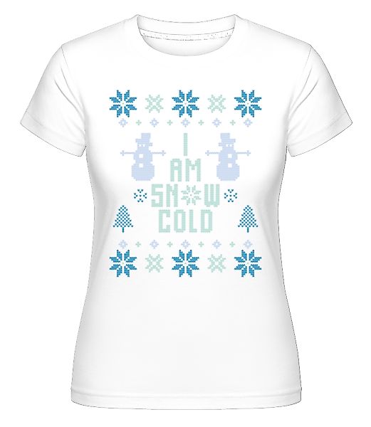 I Am Snow Cold · Shirtinator Frauen T-Shirt günstig online kaufen