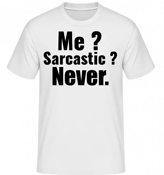 Me Sarcastic? · Shirtinator Männer T-Shirt günstig online kaufen