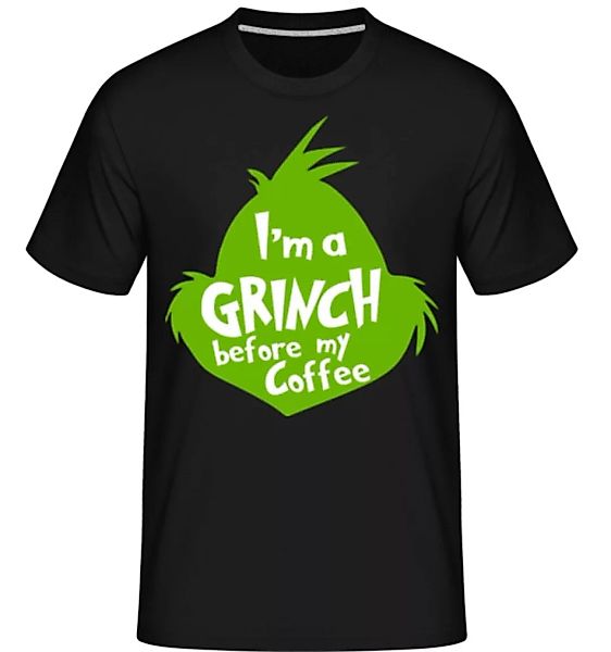 I'm A Grinch Before My Coffee · Shirtinator Männer T-Shirt günstig online kaufen