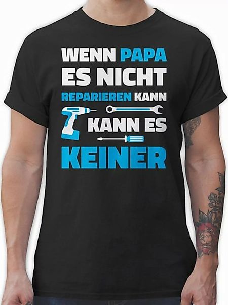 Shirtracer T-Shirt Wenn Papa es nicht reparieren kann Papa günstig online kaufen