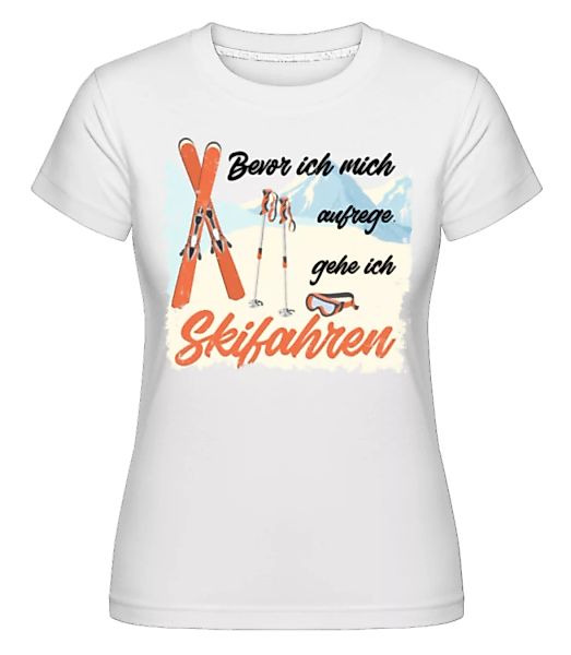 Bevor Ich Mich Aufrege · Shirtinator Frauen T-Shirt günstig online kaufen