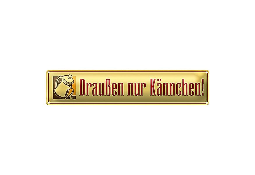 Roomando Metallschild Blechschild Spruch 46x10cm draußen nur Kännchen Küche günstig online kaufen