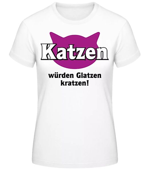 Katzen Würden Glatzen Kratzen · Frauen Basic T-Shirt günstig online kaufen