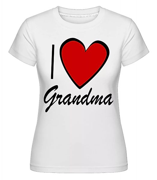 I Love Grandma · Shirtinator Frauen T-Shirt günstig online kaufen