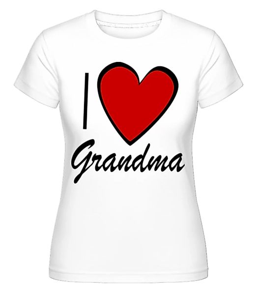 I Love Grandma · Shirtinator Frauen T-Shirt günstig online kaufen