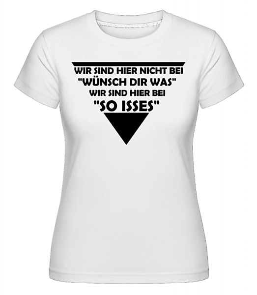 Wir Sind Hier Bei So Isses · Shirtinator Frauen T-Shirt günstig online kaufen
