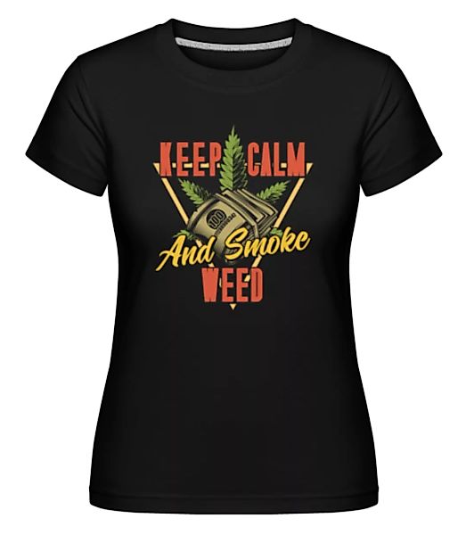 Keep Calm And Smoke Weed · Shirtinator Frauen T-Shirt günstig online kaufen