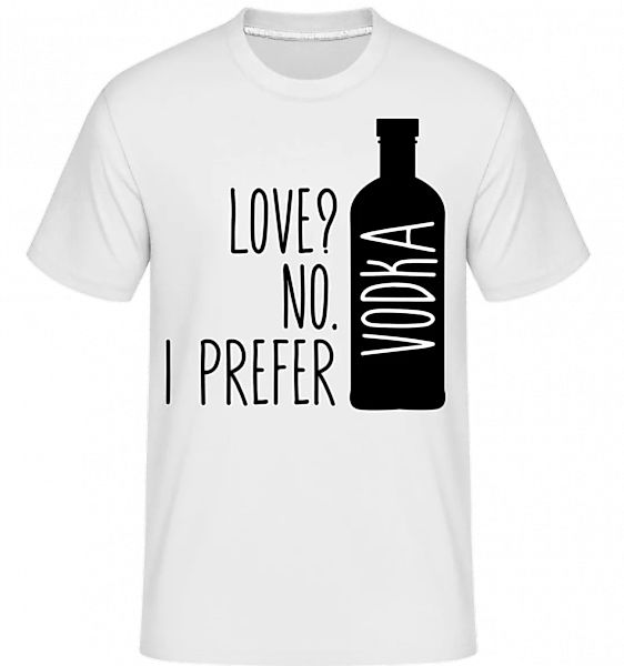 I Prefer Vodka · Shirtinator Männer T-Shirt günstig online kaufen