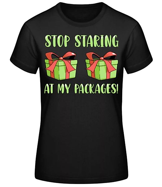 Stop Staring At My Packages · Frauen Basic T-Shirt günstig online kaufen