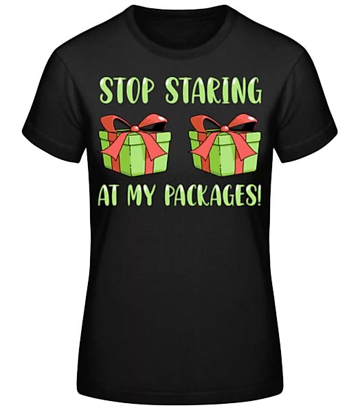 Stop Staring At My Packages · Frauen Basic T-Shirt günstig online kaufen