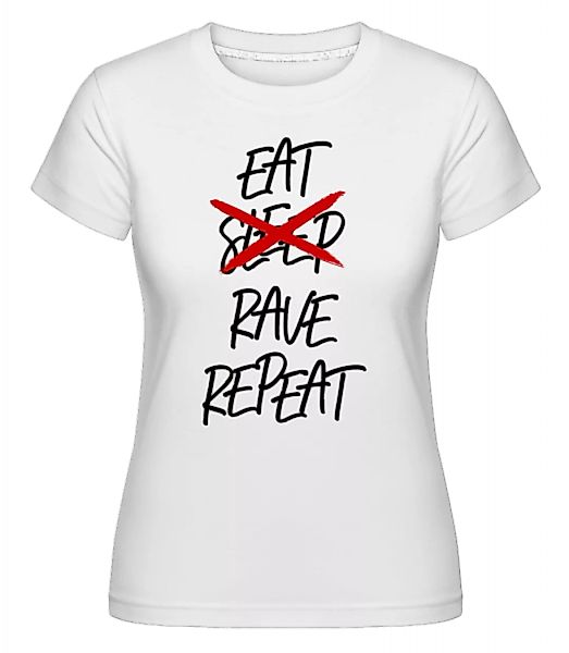 Eat Rave Repeat · Shirtinator Frauen T-Shirt günstig online kaufen