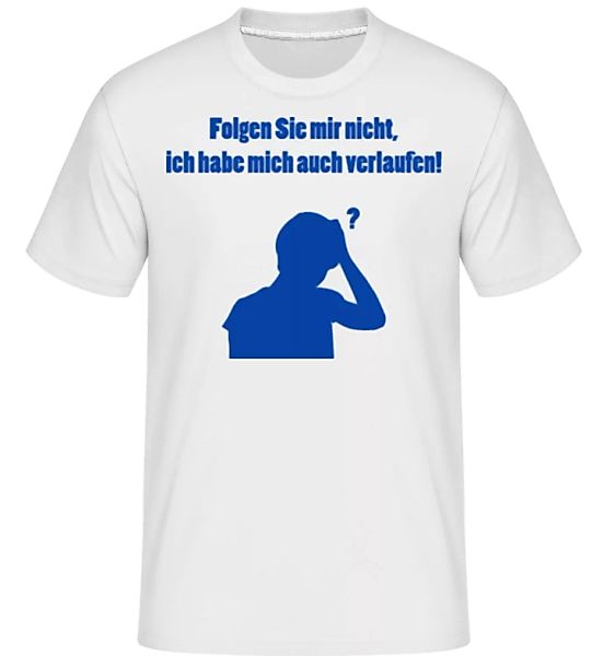 Ich Habe Mich Auch Verlaufen! · Shirtinator Männer T-Shirt günstig online kaufen