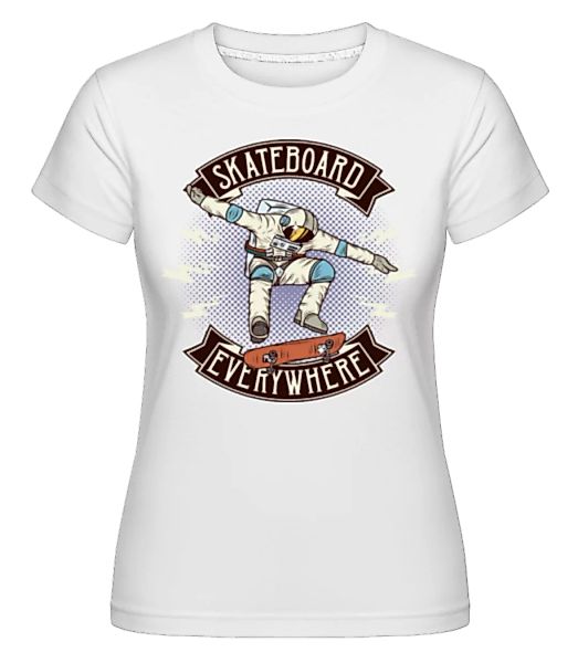 Skateboard Everywhere · Shirtinator Frauen T-Shirt günstig online kaufen