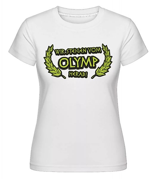 Wir Steigen Vom Olymp Herab! · Shirtinator Frauen T-Shirt günstig online kaufen