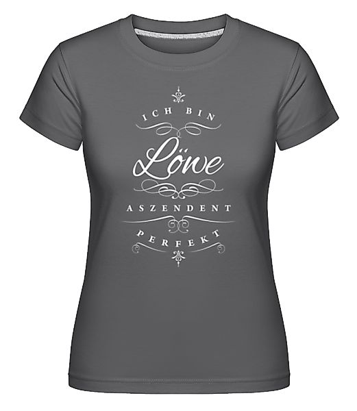 Ich Bin Löwe Aszendent Perfekt · Shirtinator Frauen T-Shirt günstig online kaufen