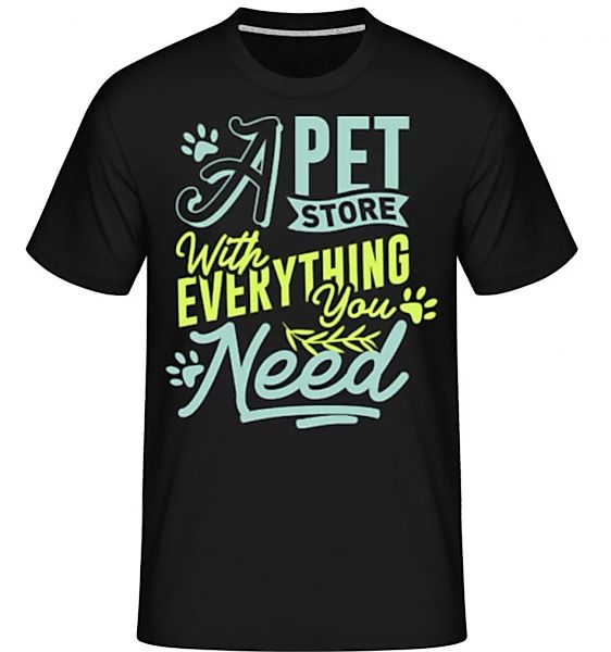 A Pet Store With Everything You Need · Shirtinator Männer T-Shirt günstig online kaufen