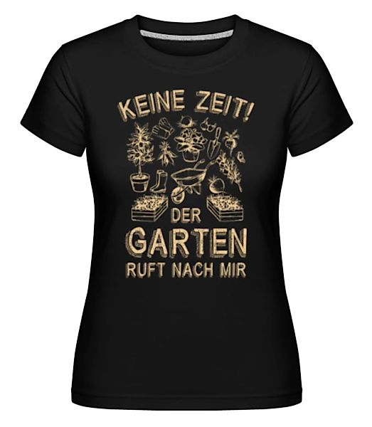 Keine Zeit Der Garten Ruft · Shirtinator Frauen T-Shirt günstig online kaufen